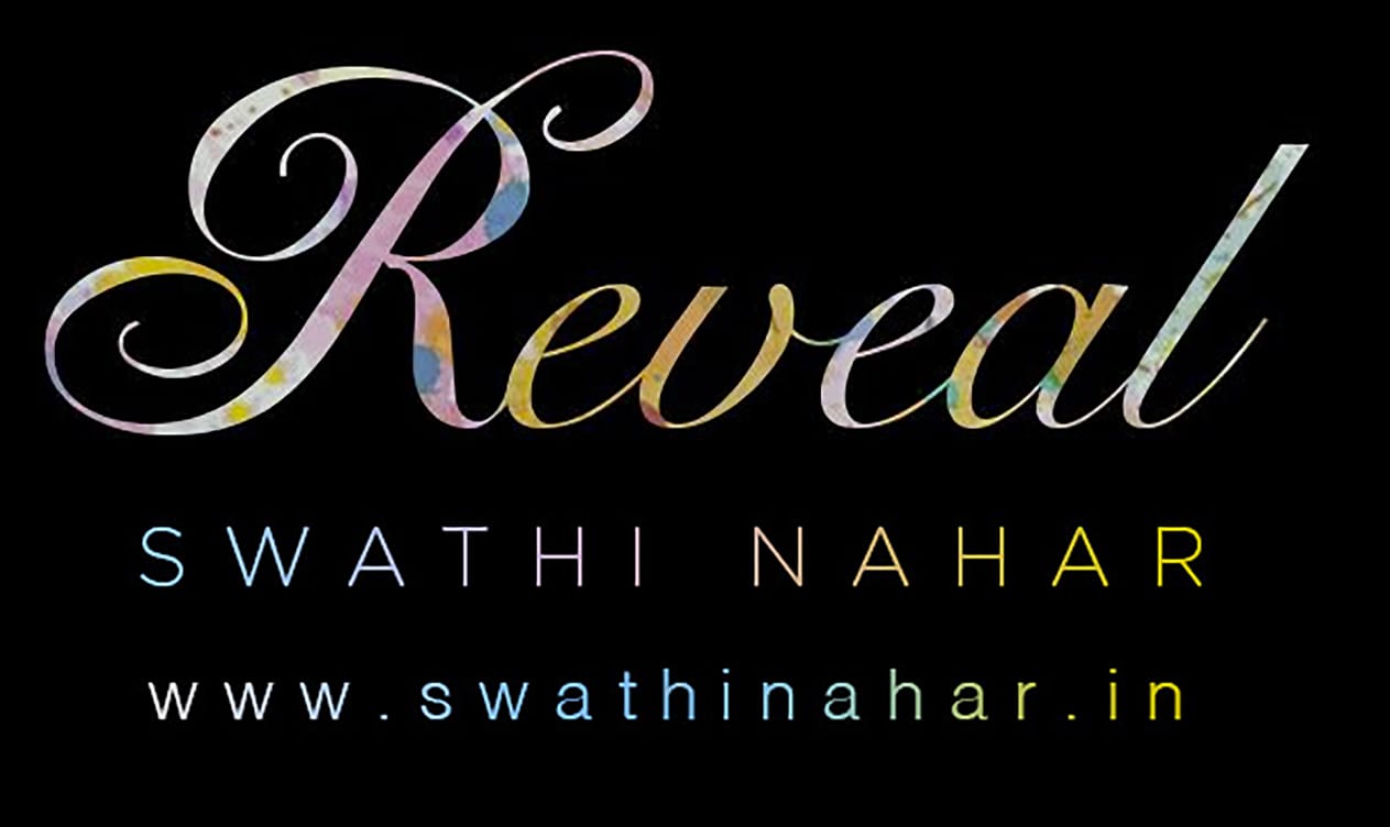 Reveal - BY SWATHI NAHAR