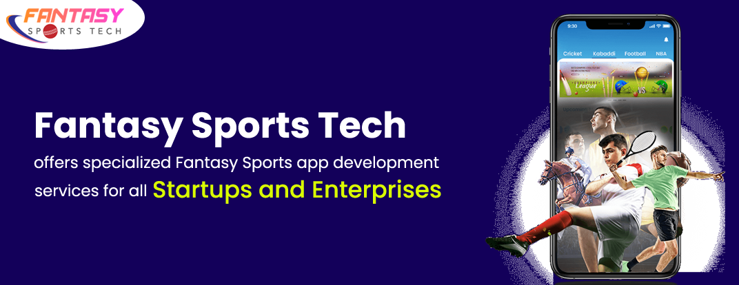 Fantasy Sports Tech offers specialized Fantasy Sports App Development services for all startups and enterprises